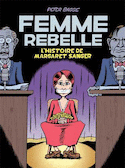 Femme rebelle: l'histoire de Margaret Sanger [ancienne édition]